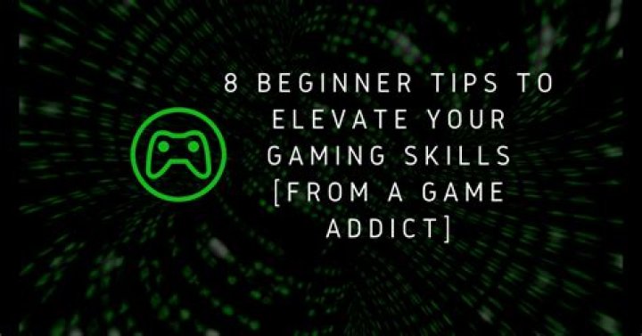 Beginner Tips To Elevate Your Gaming Skills